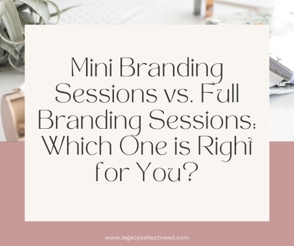 Blog title slide for mini vs. full branding sessions by The Legacy Collective in Carlsbad, CA